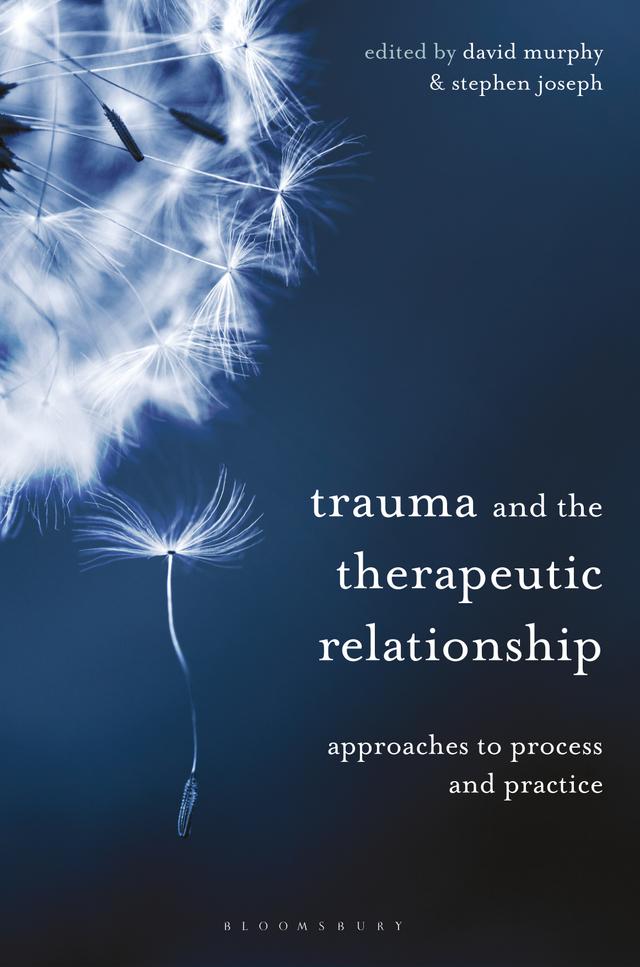 Trauma and the Therapeutic Relationship by Belinda Harris, David Murphy, Stephen Joseph
