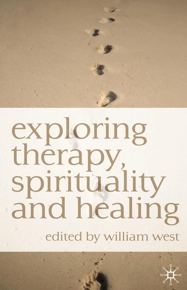 Exploring Therapy, Spirituality and Healing by William N. West