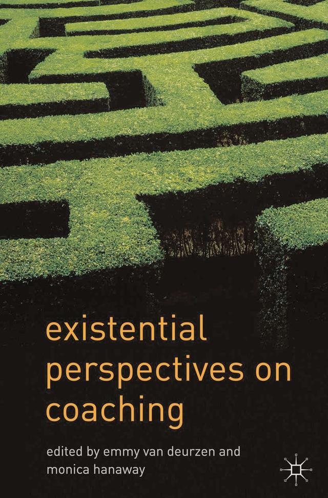 Existential Perspectives on Coaching by Emmy van Deurzen, Monica Hanaway