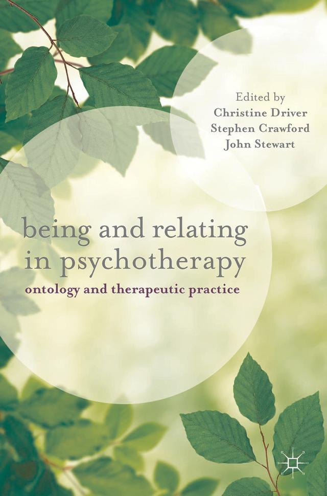 Being and Relating in Psychotherapy by Christine Driver, Stephen Crawford
