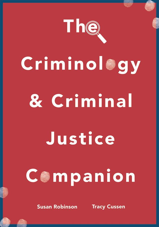 The Criminology and Criminal Justice Companion by Susan Robinson, Tracy Cussen