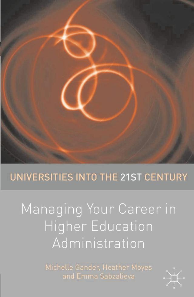 Managing Your Career in Higher Education Administration by 