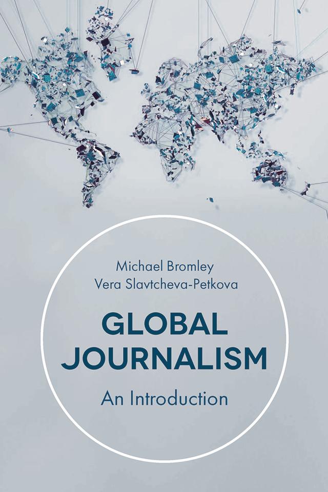 Global Journalism by Michael Bromley, Vera Slavtcheva-Petkova