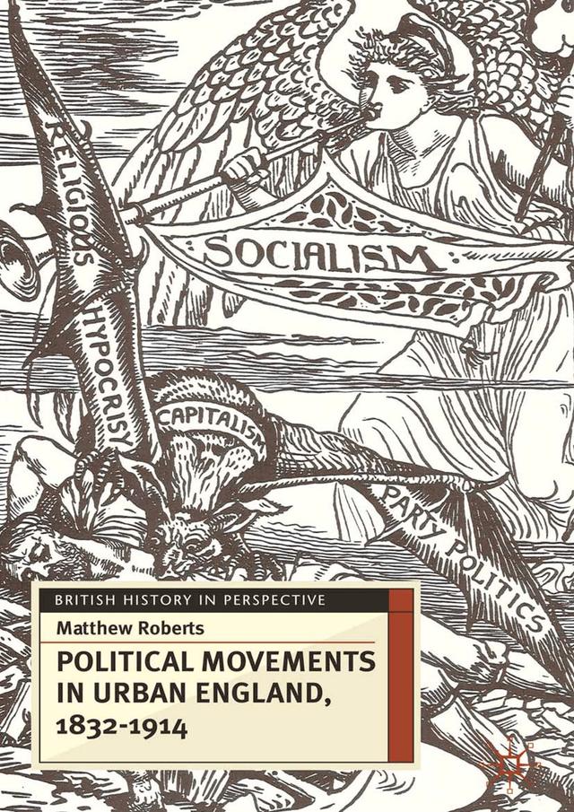 Political Movements in Urban England, 1832-1914 by Matthew Roberts