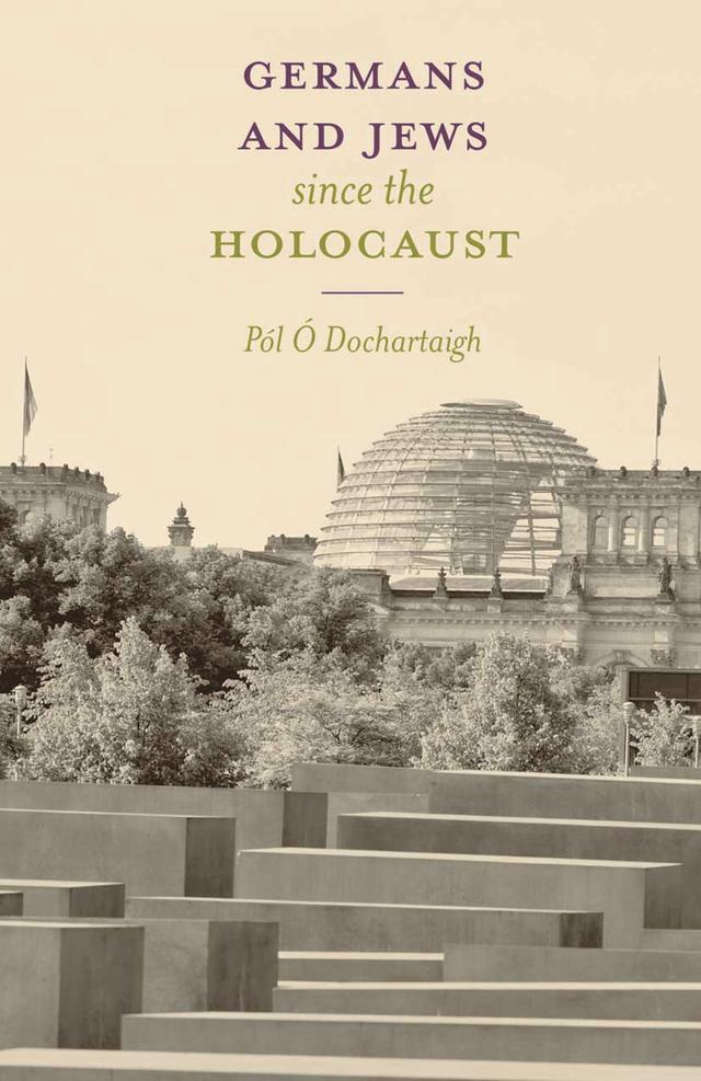 Germans and Jews Since The Holocaust by Pól Ó Dochartaigh