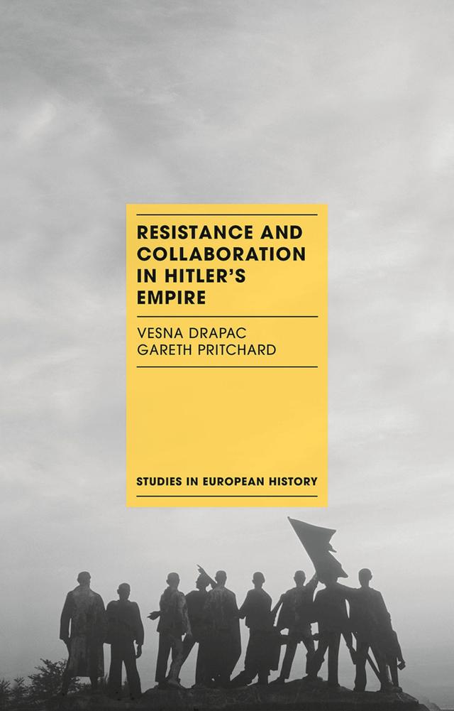 Resistance and Collaboration in Hitler's Empire by Gareth Pritchard, Vesna Drapac