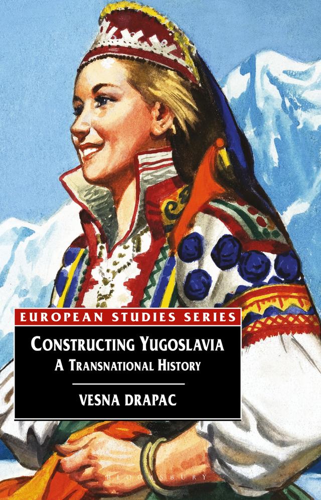 Constructing Yugoslavia by Vesna Drapac