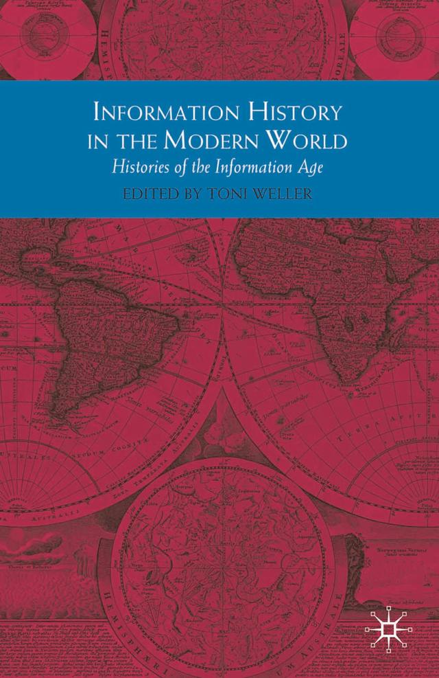 Information History in the Modern World by Toni Weller
