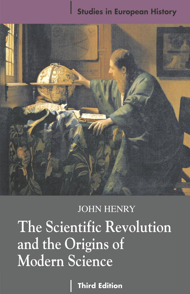 The Scientific Revolution and the Origins of Modern Science by John Henry