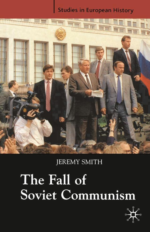 The Fall of Soviet Communism, 1986-1991 by Jeremy Smith