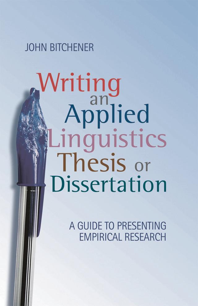 Writing an Applied Linguistics Thesis or Dissertation by John Bitchener