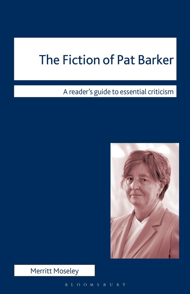 The Fiction of Pat Barker by Merritt Moseley