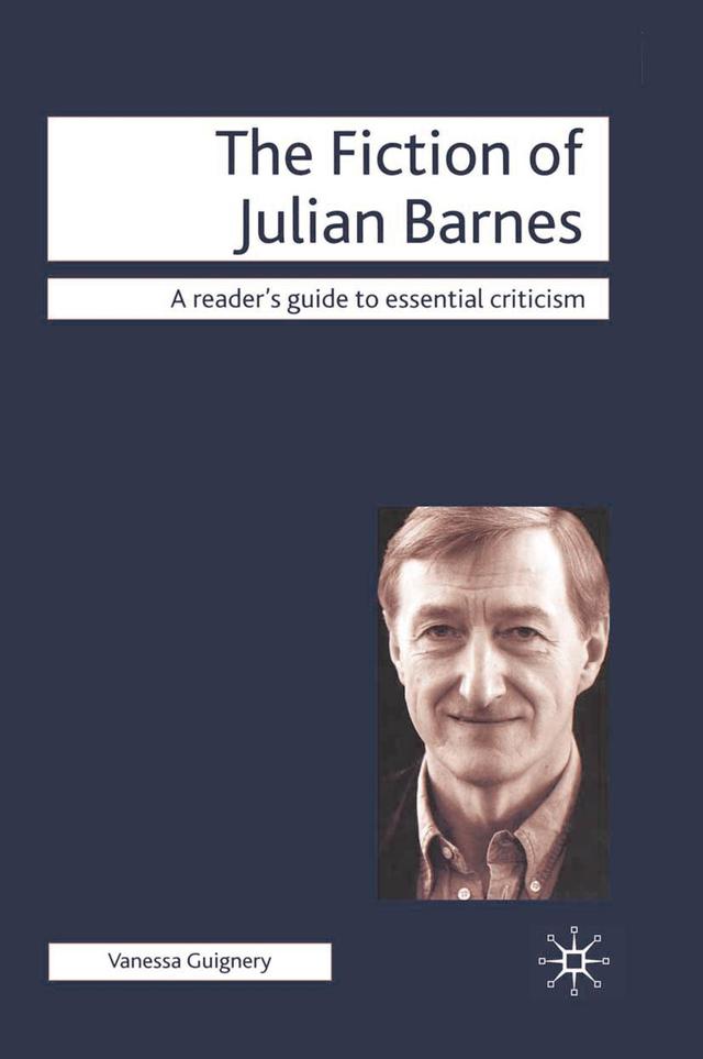 The Fiction of Julian Barnes by Vanessa Guignery