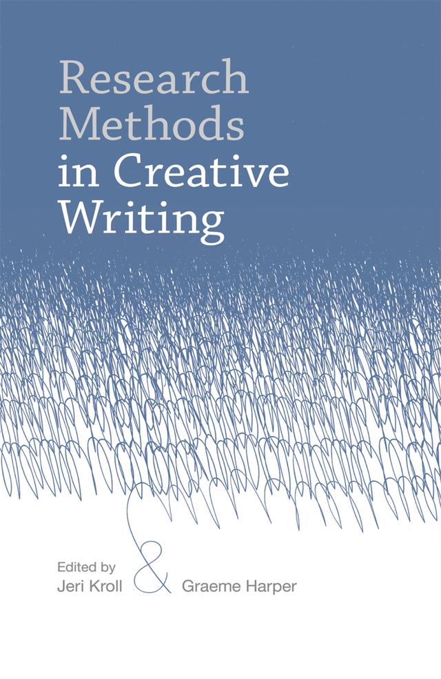 Research Methods in Creative Writing by Graeme Harper, Jeri Kroll
