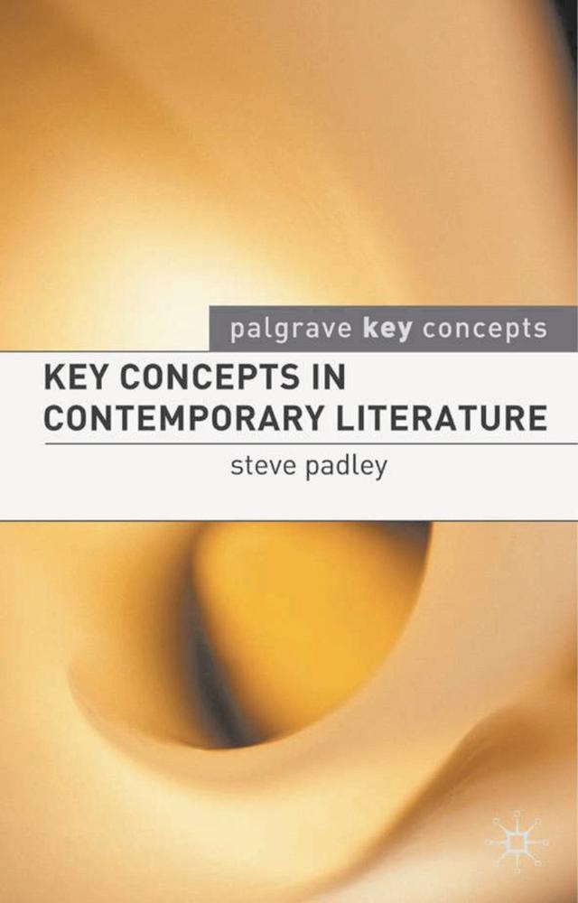 Key Concepts in Contemporary Literature by Steven Padley