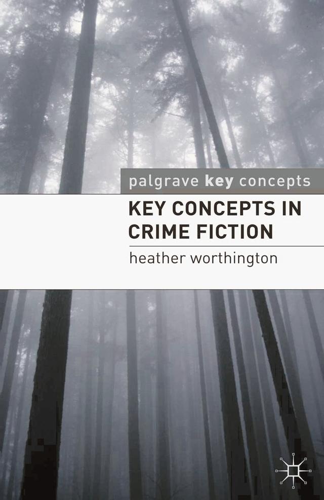Key Concepts in Crime Fiction by Heather Worthington