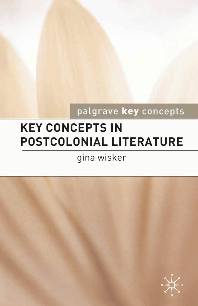Key Concepts in Postcolonial Literature by Gina Wisker