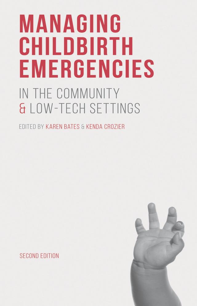 Managing Childbirth Emergencies in the Community and Low-Tech Settings by Karen Bates, Kenda Crozier