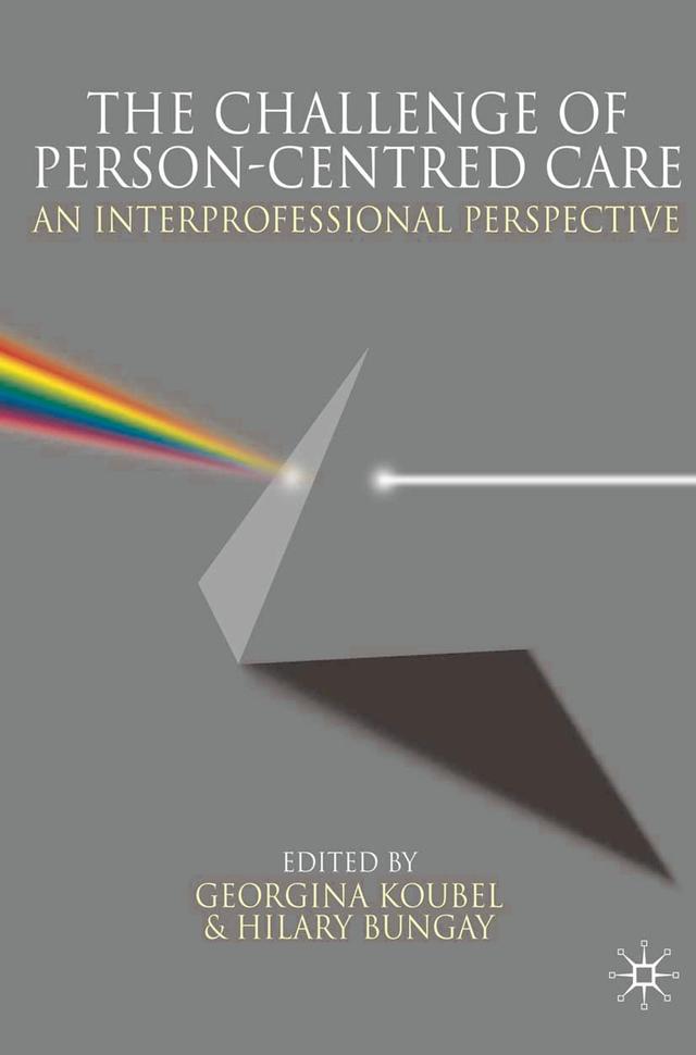 The Challenge of Person-centred Care by Georgina Koubel, Hilary Bungay