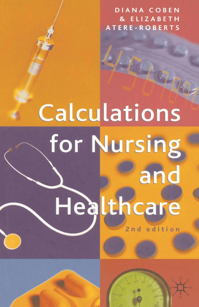 Calculations for Nursing and Healthcare by Diana Coben, Elizabeth Atere-Roberts