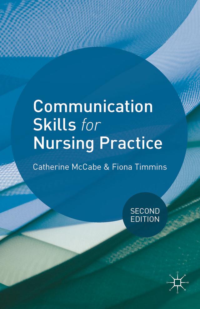 Communication Skills for Nursing Practice by Catherine McCabe, Fiona Timmins