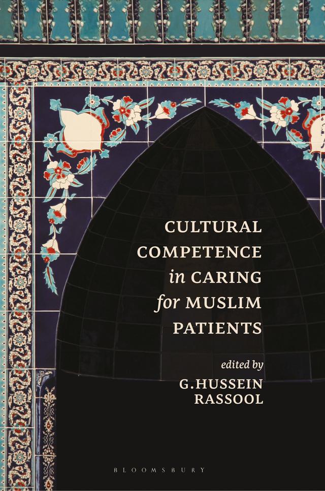 Cultural Competence in Caring for Muslim Patients by G.Hussein Rassool