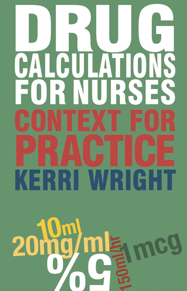 Drug Calculations for Nurses by Kerri Wright