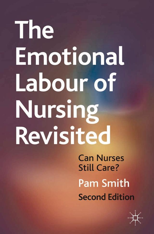 The Emotional Labour of Nursing Revisited by Pam Smith