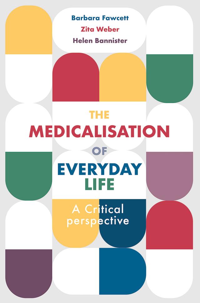 The Medicalisation of Everyday Life by Barbara Fawcett, Helen Bannister, Zita Weber