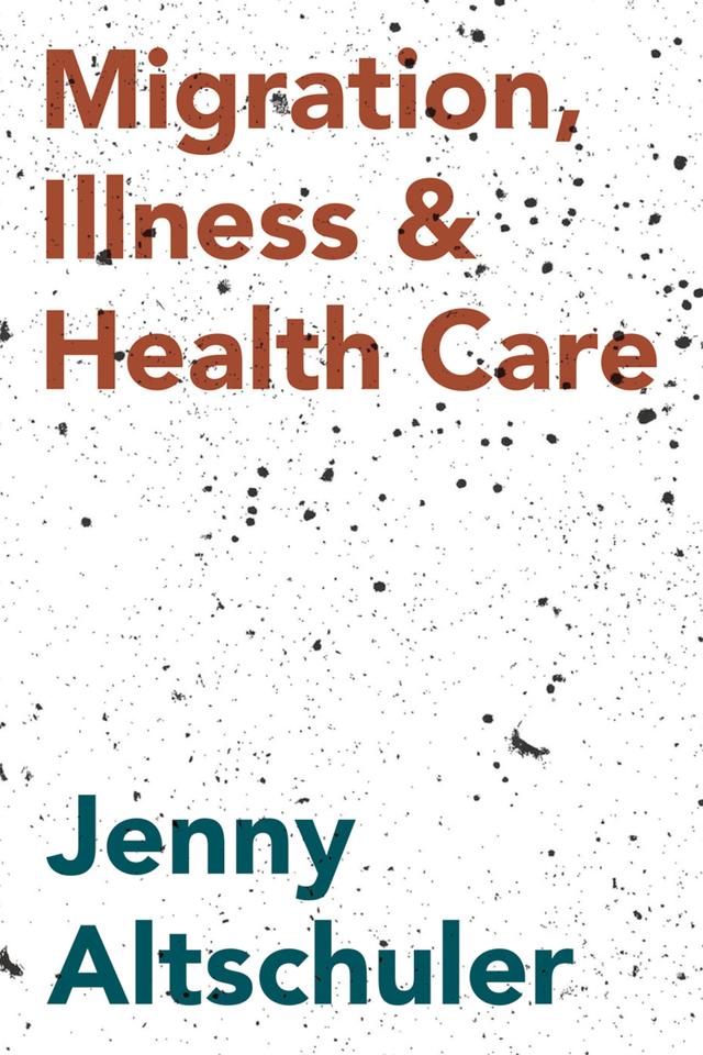 Migration, Illness and Healthcare by Jenny Altschuler