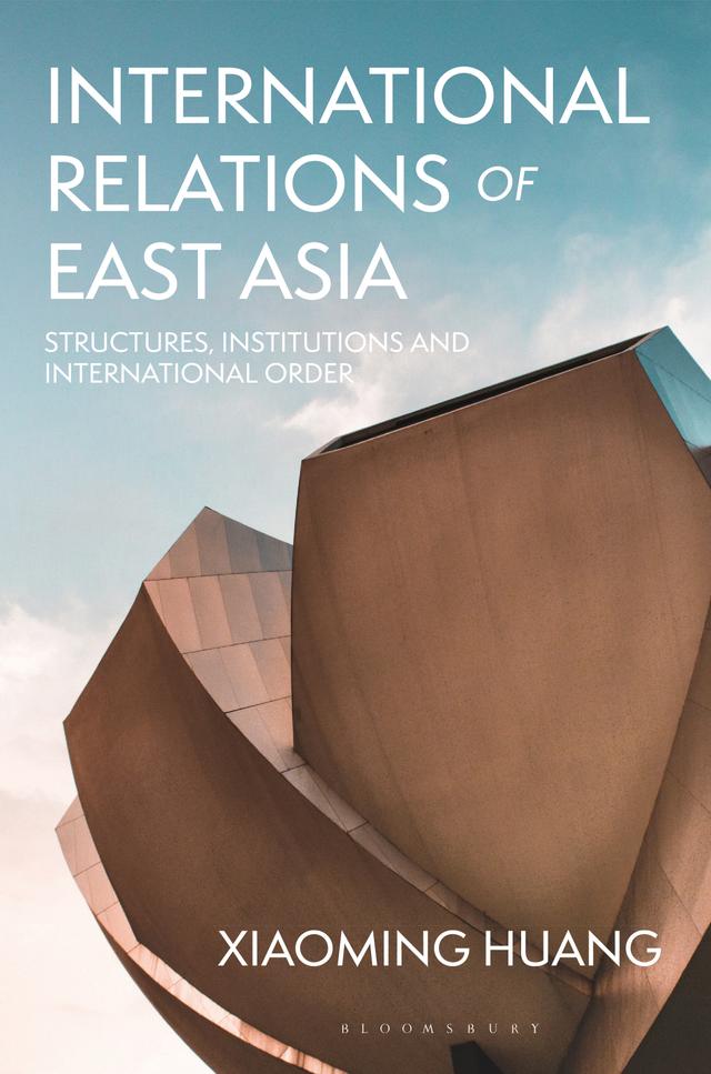International Relations of East Asia by Xiaoming Huang