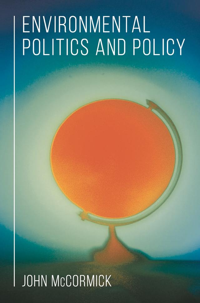 Environmental Politics and Policy by John McCormick