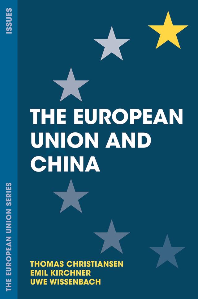 The European Union and China by Emil Kirchner, Thomas Christiansen, Uwe Wissenbach