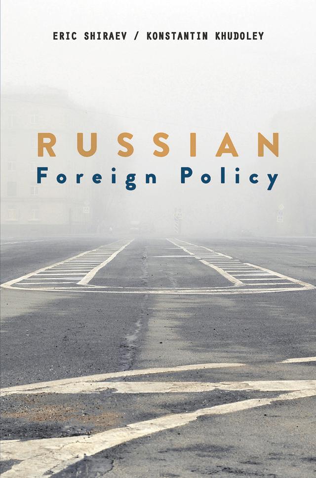 Russian Foreign Policy by Eric Shiraev, Konstantin Khudoley