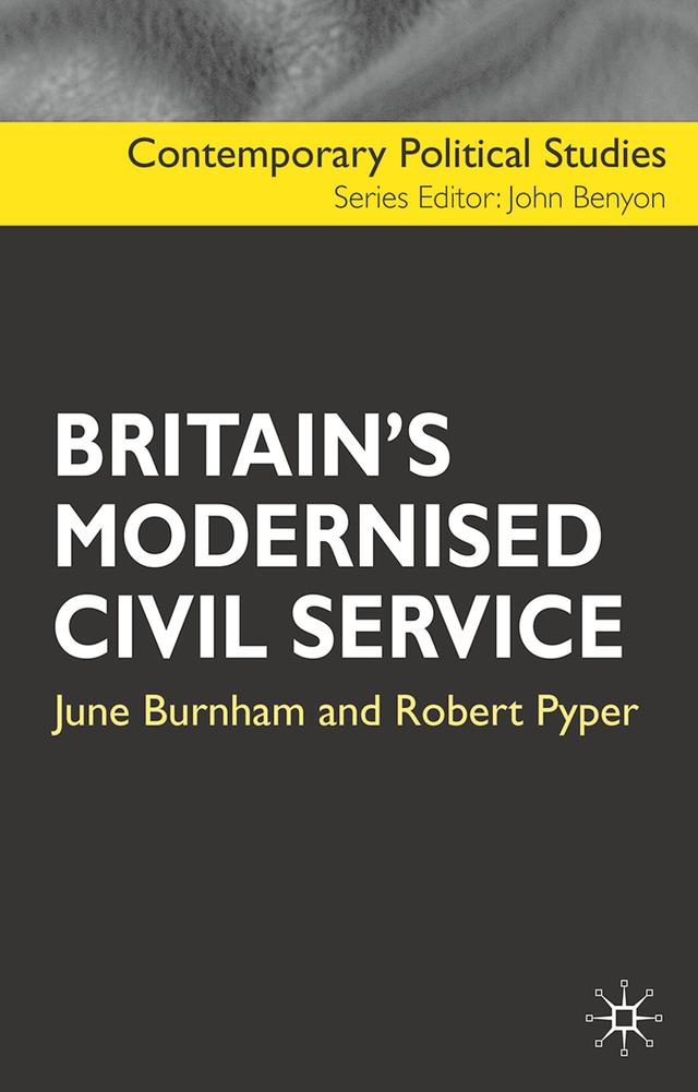 Britain's Modernised Civil Service by June Burnham, Robert Pyper