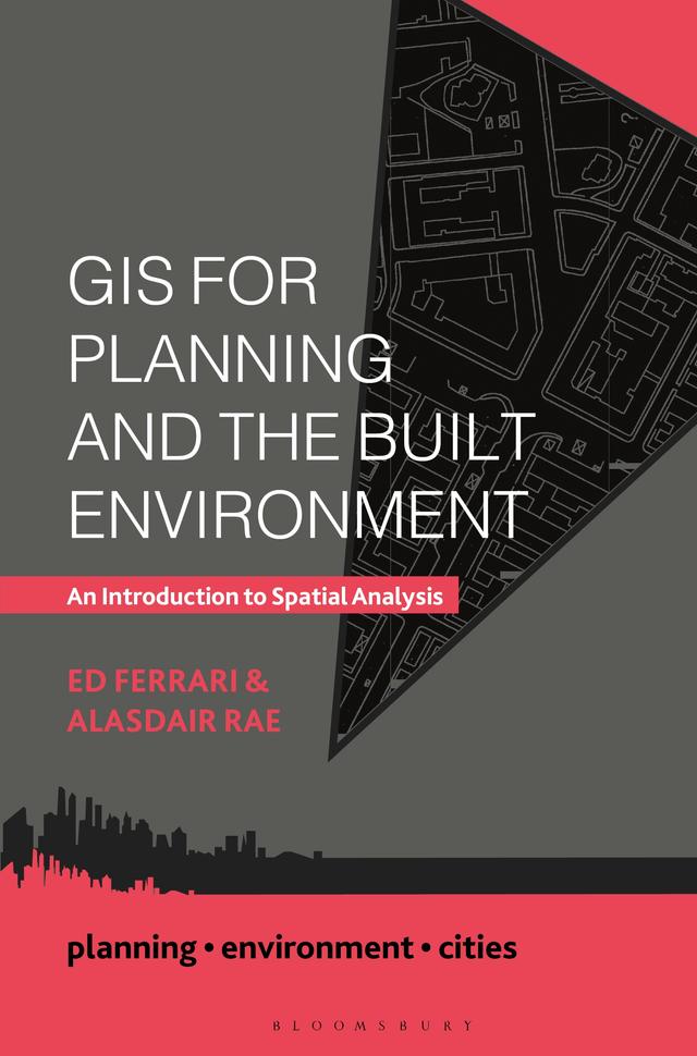 GIS for Planning and the Built Environment by Alasdair Rae, Ed Ferrari