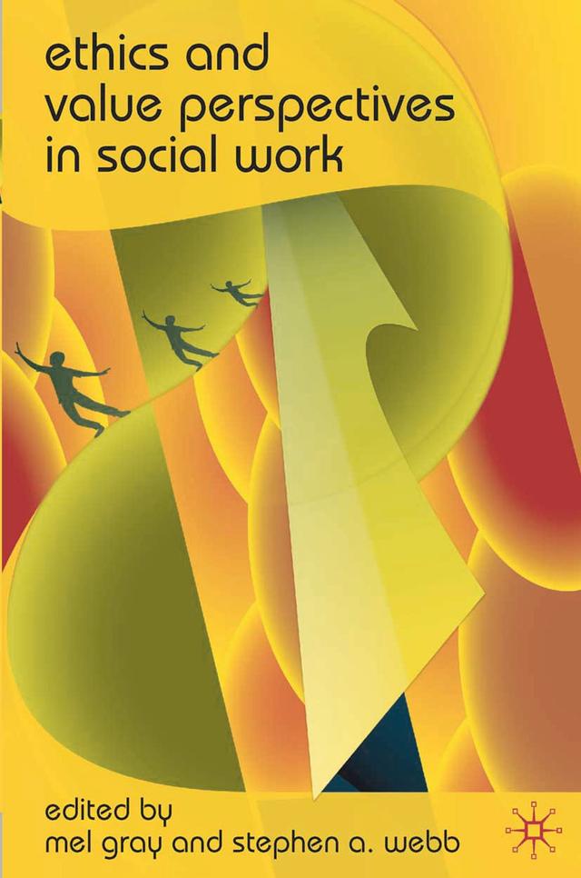 Ethics and Value Perspectives in Social Work by Mel Gray, Stephen A. Webb