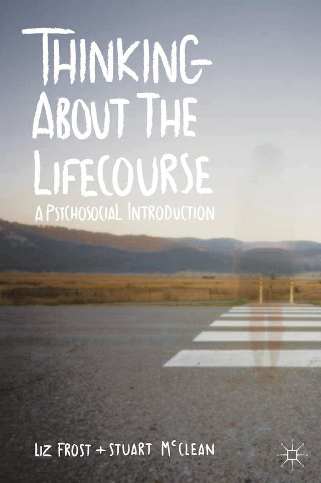 Thinking about the Lifecourse by Elizabeth Frost, Stuart McClean