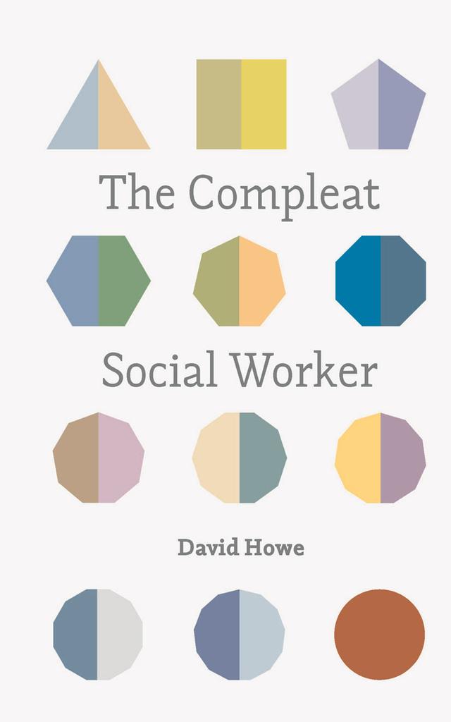 The Compleat Social Worker by David Howe