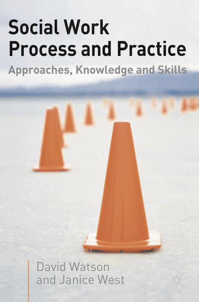 Social Work Process and Practice by David Watson, Janice West, Jo Campling