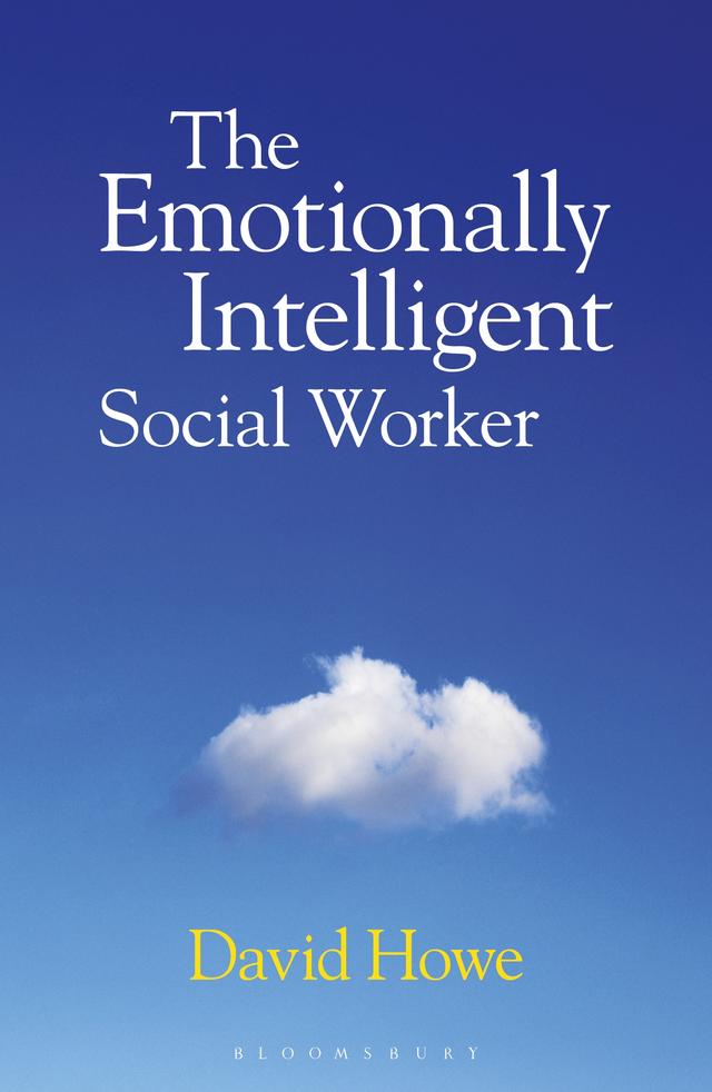 The Emotionally Intelligent Social Worker by David Howe