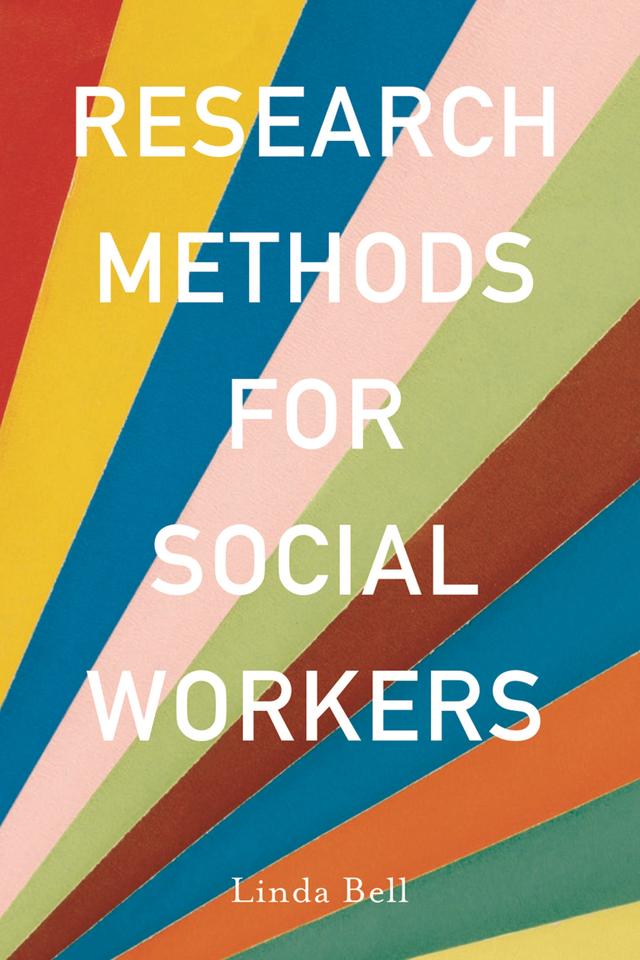 Research Methods for Social Workers by Linda Bell