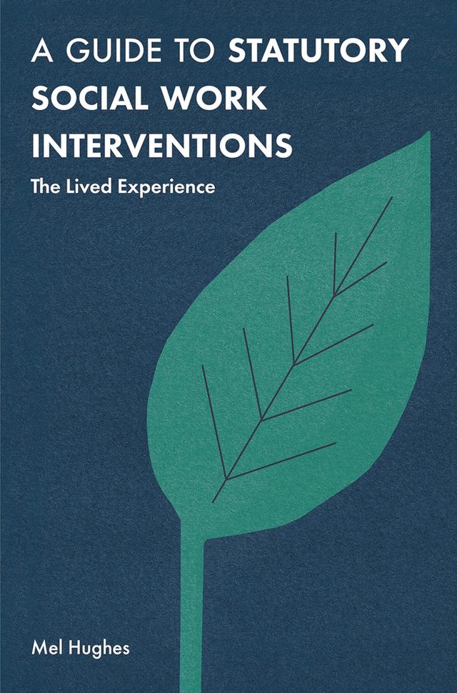 A Guide to Statutory Social Work Interventions by Mel Hughes
