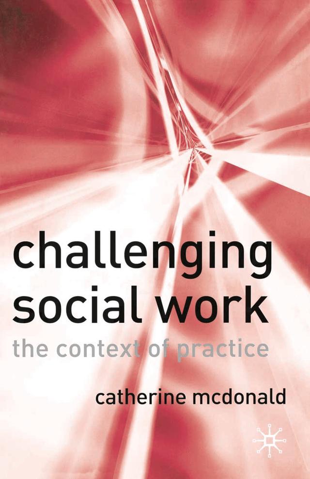 Challenging Social Work by Catherine McDonald