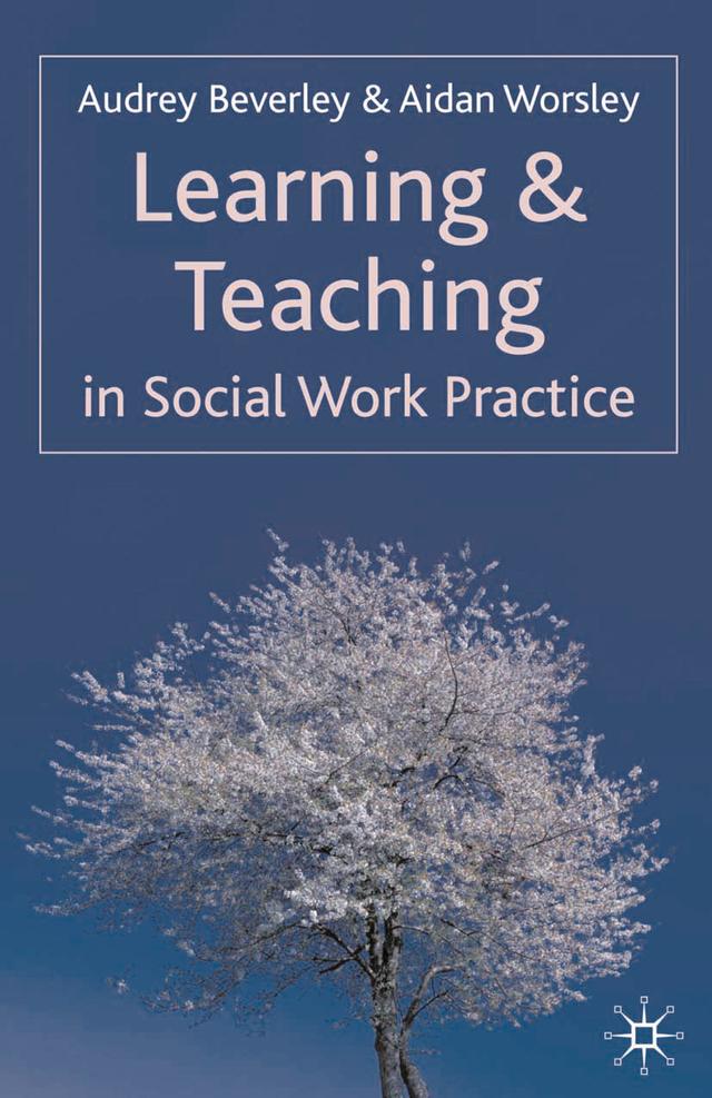 Learning and Teaching in Social Work Practice by Aidan Worsley, Audrey Beverley