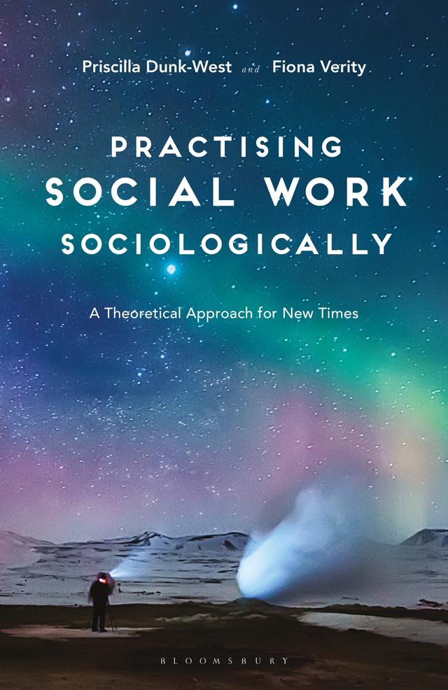 Practising Social Work Sociologically by Fiona Verity, Priscilla Dunk-West