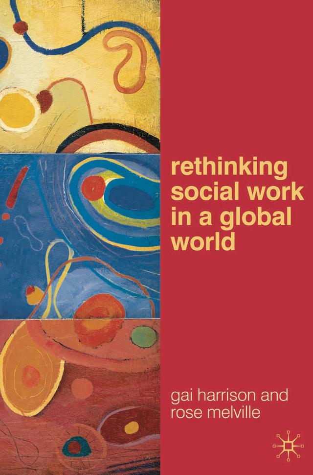Rethinking Social Work in a Global World by Gai Harrison, Rose Melville