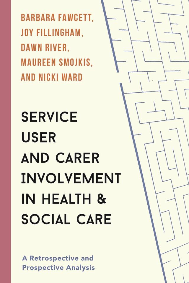 Service User and Carer Involvement in Health and Social Care by Barbara Fawcett, Dawn River, Joy Fillingham, Maureen Smojkis, Nicki Ward