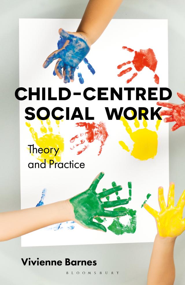 Child-Centred Social Work: Theory and Practice by Vivienne Barnes