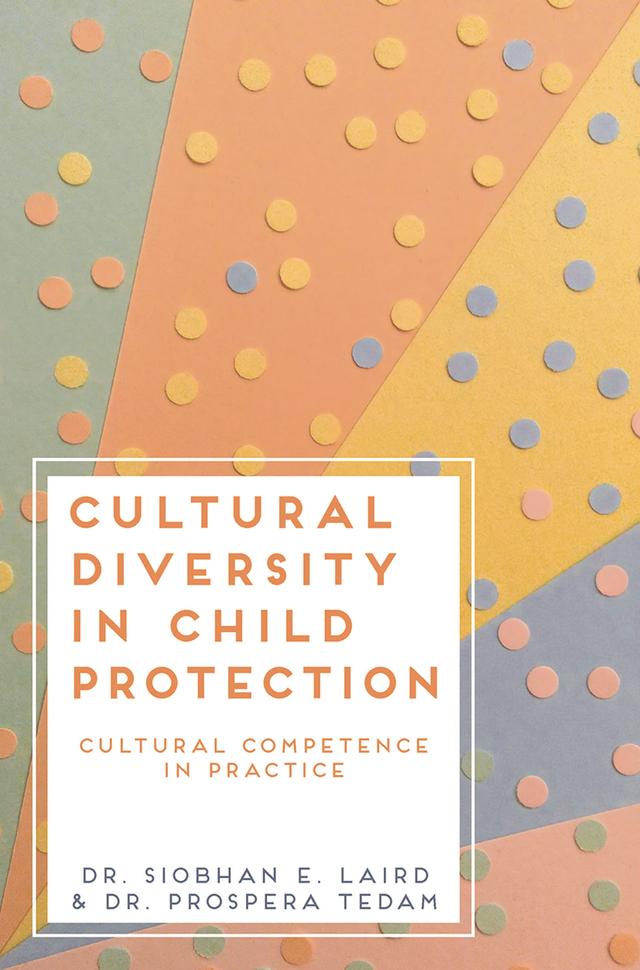 Cultural Diversity in Child Protection by Prospera Tedam, Siobhan E. Laird